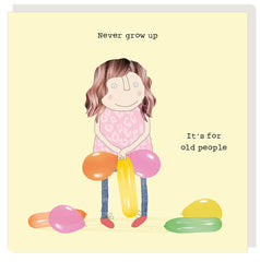 Rosie Made A Thing Card- Never Grow Up