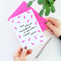 Paper Plane Designs - You Are My Favourite If We Don't Count Dogs Card