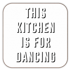 Art Wow The Kitchen Is For Dancing Coaster