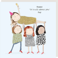 Rosie Made A Thing - “Happy ‘It’s All About You’ Day” Birthday Card