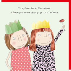 Rosie Made A Thing Christmas — “Bestie I Love You More Than Pigs In Blankets” Card