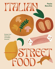 Italian Street Food - Recipes from Italy's Bars and Hidden Laneways