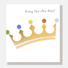 Caroline Gardner King For The Day Card