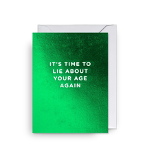 Lagom Design - It’s Time to Lie About Your Age Again Mini Card