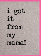 Five Dollar Shake - I Got It From My Mama Glitter Card