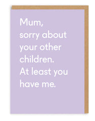 Ohh Deer - Mum, Sorry About Your Other Children Greeting Card
