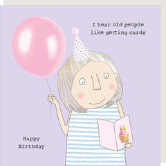 Rosie Made A Thing — “I Hear Old People Like Getting Cards” Birthday Card