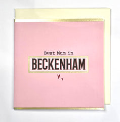 “Best Mum in Beckenham” - Greeting Card