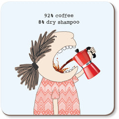 Rosie Made A Thing Coaster - 92% Coffee 8% Dry Shampoo