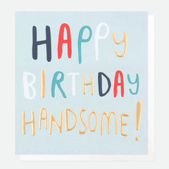 Caroline Gardner - Happy Birthday Handsome Card