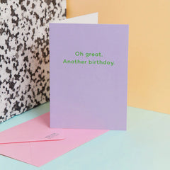 Oh great. Another birthday. - Mean Mail Cards